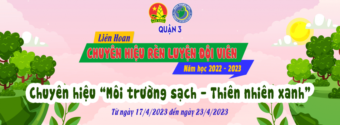 Chuyên Hiệu "Môi Trường Sạch - Thiên Nhiên Xanh " năm học 2022-2023