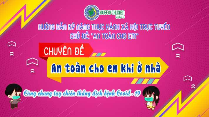 Chuyên Đề  "An Toàn Cho Em Khi Ở Nhà"